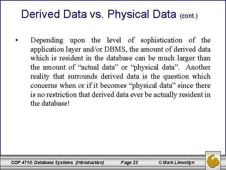 Derived Data vs. Physical Data (cont. ) • Depending upon the level of sophistication