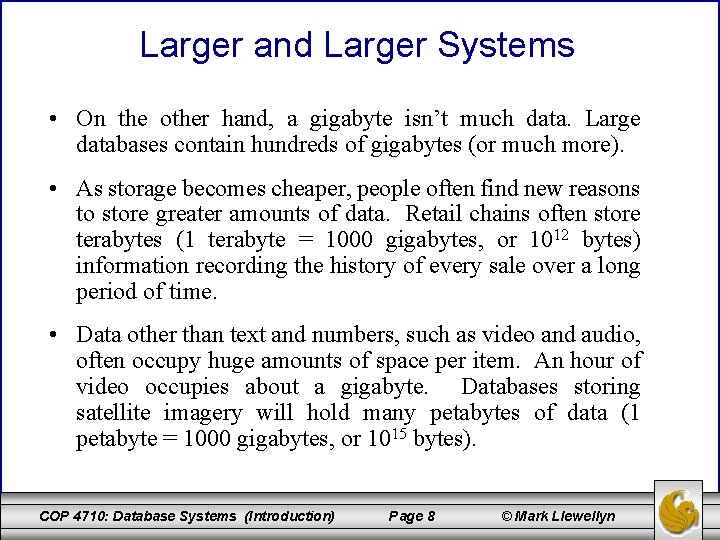 Larger and Larger Systems • On the other hand, a gigabyte isn’t much data.