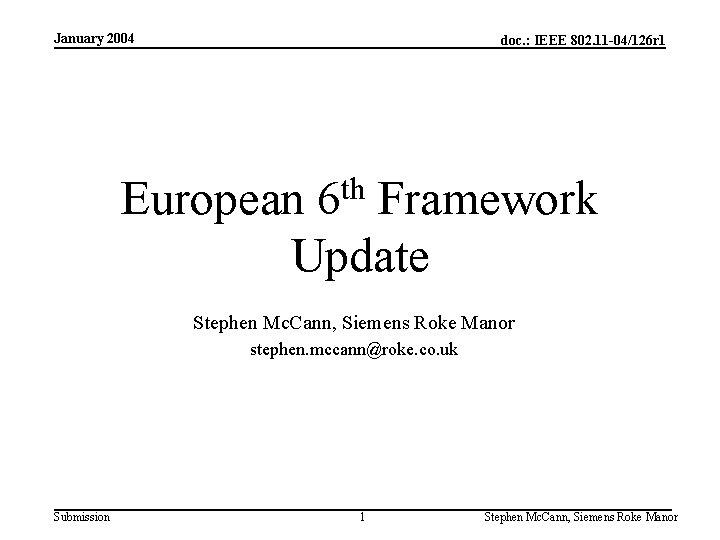 January 2004 doc. : IEEE 802. 11 -04/126 r 1 th 6 European Framework