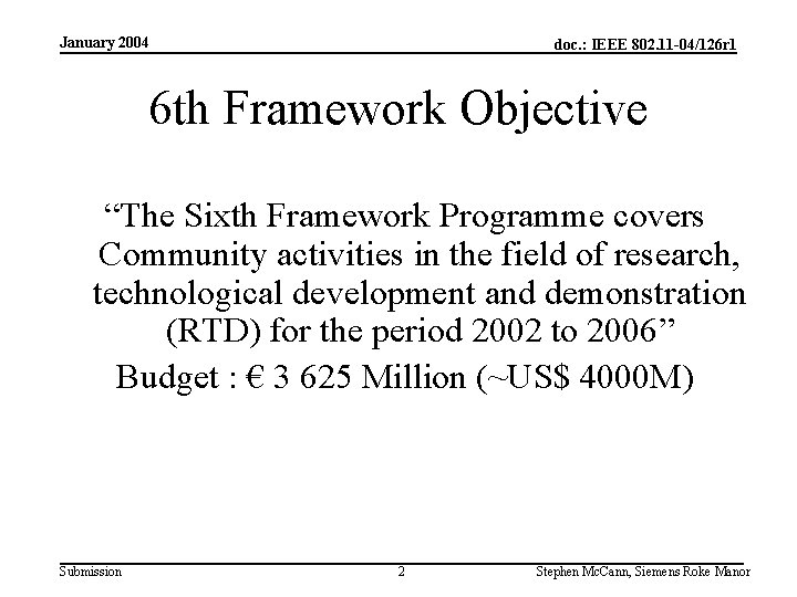 January 2004 doc. : IEEE 802. 11 -04/126 r 1 6 th Framework Objective