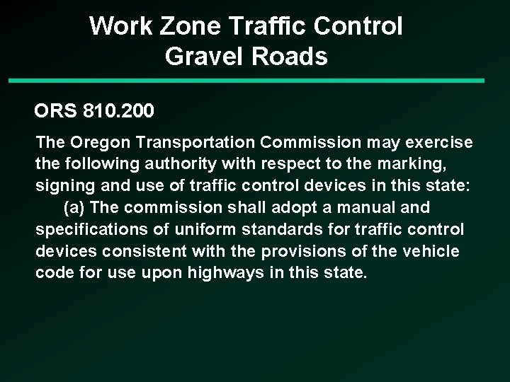 Work Zone Traffic Control Gravel Roads ORS 810. 200 The Oregon Transportation Commission may