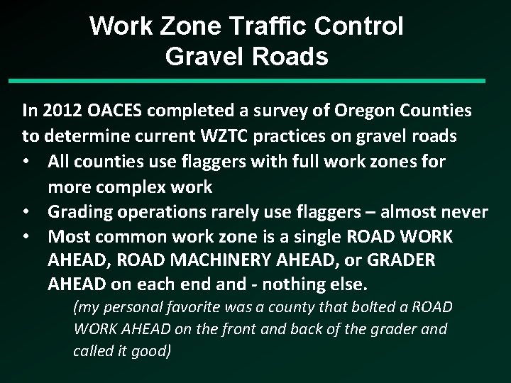 Work Zone Traffic Control Gravel Roads In 2012 OACES completed a survey of Oregon