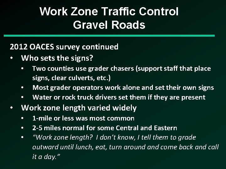 Work Zone Traffic Control Gravel Roads 2012 OACES survey continued • Who sets the