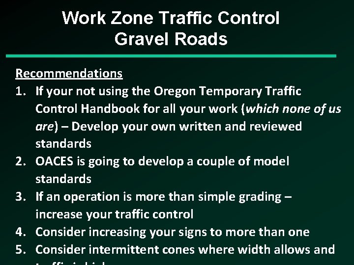 Work Zone Traffic Control Gravel Roads Recommendations 1. If your not using the Oregon