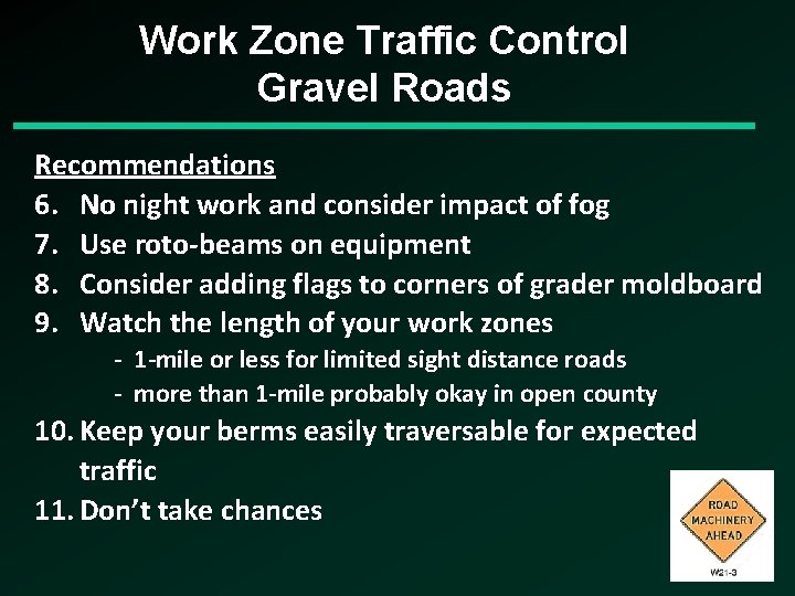 Work Zone Traffic Control Gravel Roads Recommendations 6. No night work and consider impact