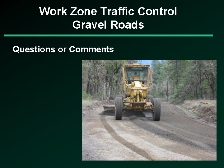 Work Zone Traffic Control Gravel Roads Questions or Comments 