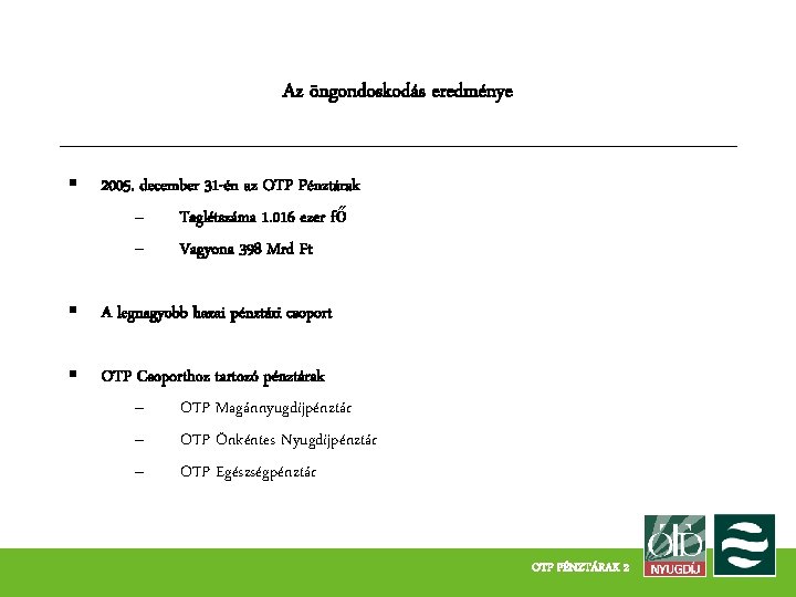 Az öngondoskodás eredménye § 2005. december 31 -én az OTP Pénztárak – Taglétszáma 1.