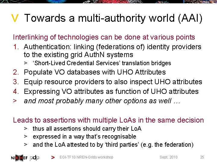 > Towards a multi-authority world (AAI) Interlinking of technologies can be done at various