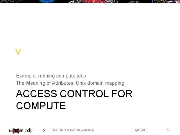 > Example: running compute jobs The Meaning of Attributes: Unix domain mapping ACCESS CONTROL