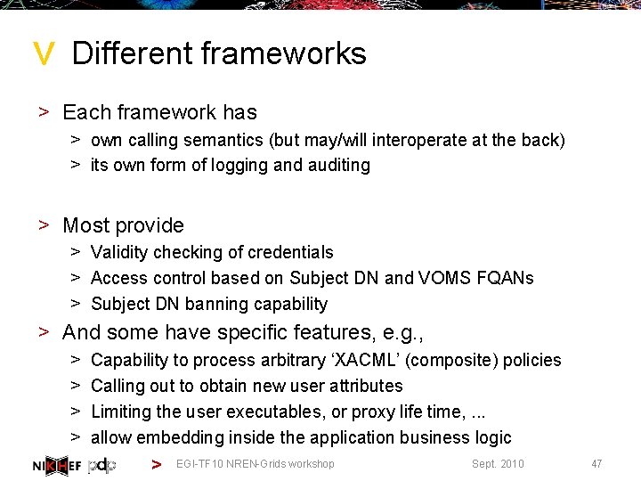 > Different frameworks > Each framework has > own calling semantics (but may/will interoperate