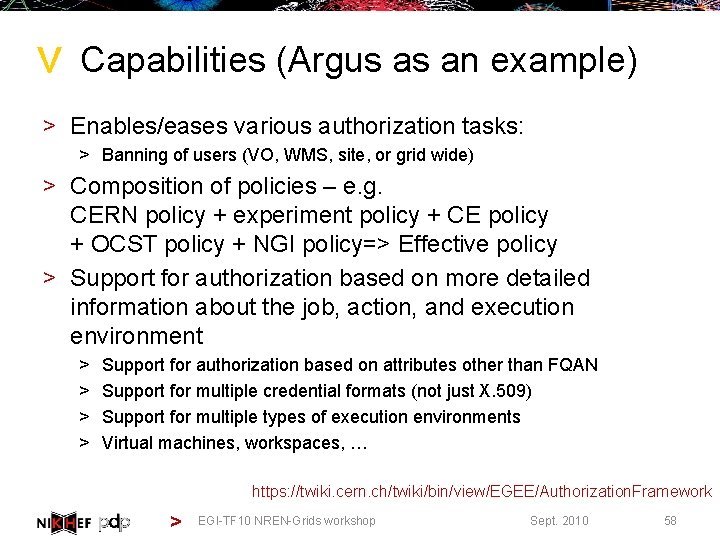 > Capabilities (Argus as an example) > Enables/eases various authorization tasks: > Banning of