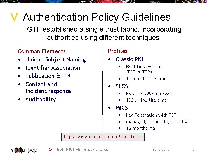 > Authentication Policy Guidelines IGTF established a single trust fabric, incorporating authorities using different