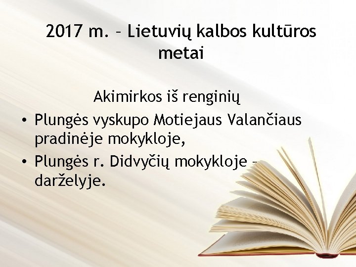 2017 m. – Lietuvių kalbos kultūros metai Akimirkos iš renginių • Plungės vyskupo Motiejaus