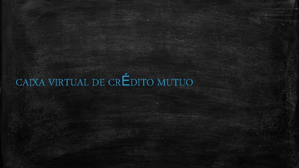 CAIXA VIRTUAL DE CRÉDITO MUTUO 