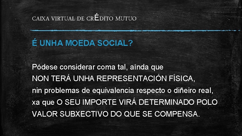 CAIXA VIRTUAL DE CRÉDITO MUTUO É UNHA MOEDA SOCIAL? Pódese considerar coma tal, aínda