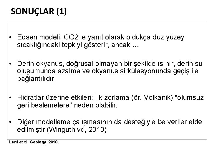 SONUÇLAR (1) • Eosen modeli, CO 2‘ e yanıt olarak oldukça düz yüzey sıcaklığındaki