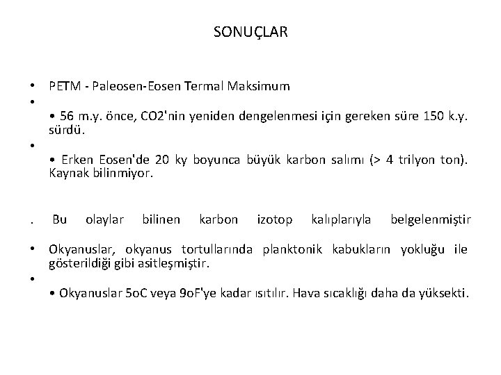 SONUÇLAR • PETM - Paleosen-Eosen Termal Maksimum • • 56 m. y. önce, CO