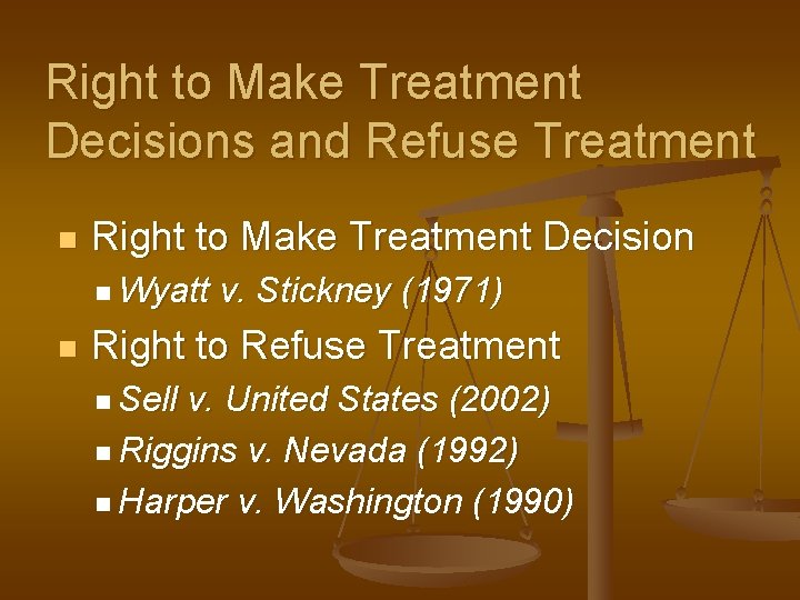 Right to Make Treatment Decisions and Refuse Treatment n Right to Make Treatment Decision