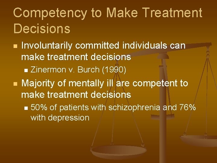 Competency to Make Treatment Decisions n Involuntarily committed individuals can make treatment decisions n