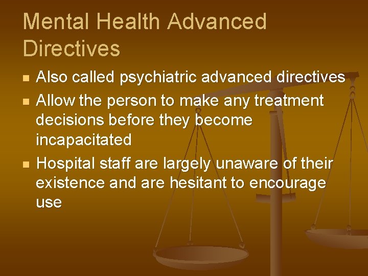 Mental Health Advanced Directives n n n Also called psychiatric advanced directives Allow the