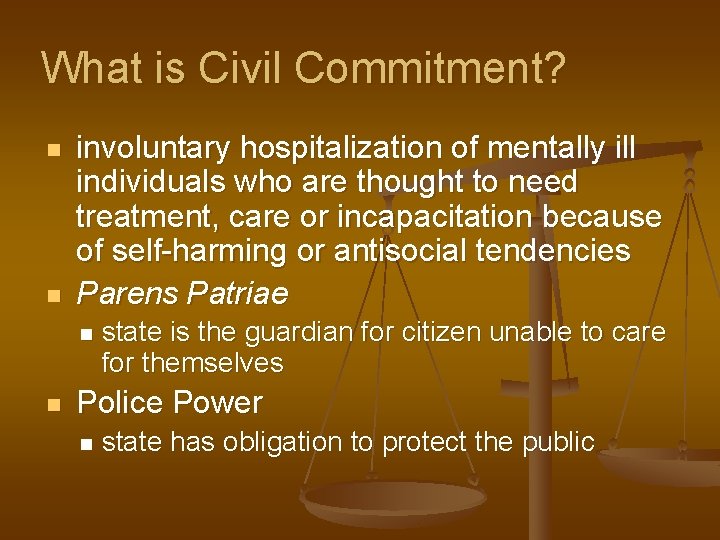 What is Civil Commitment? n n involuntary hospitalization of mentally ill individuals who are