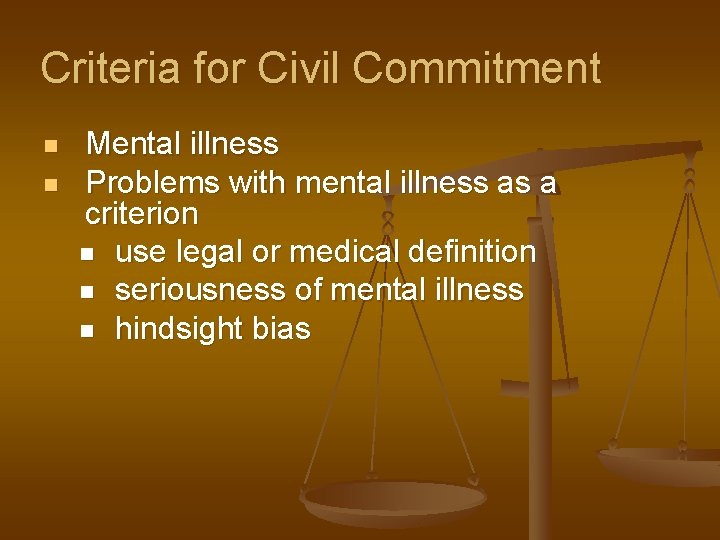 Criteria for Civil Commitment n n Mental illness Problems with mental illness as a