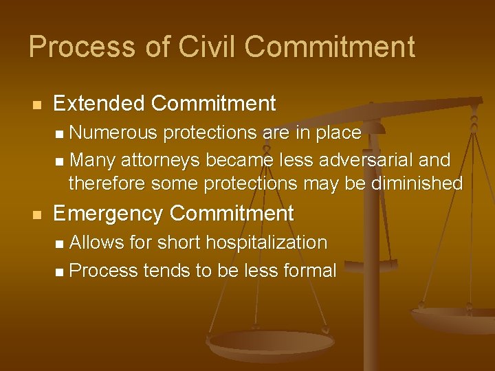 Process of Civil Commitment n Extended Commitment Numerous protections are in place n Many