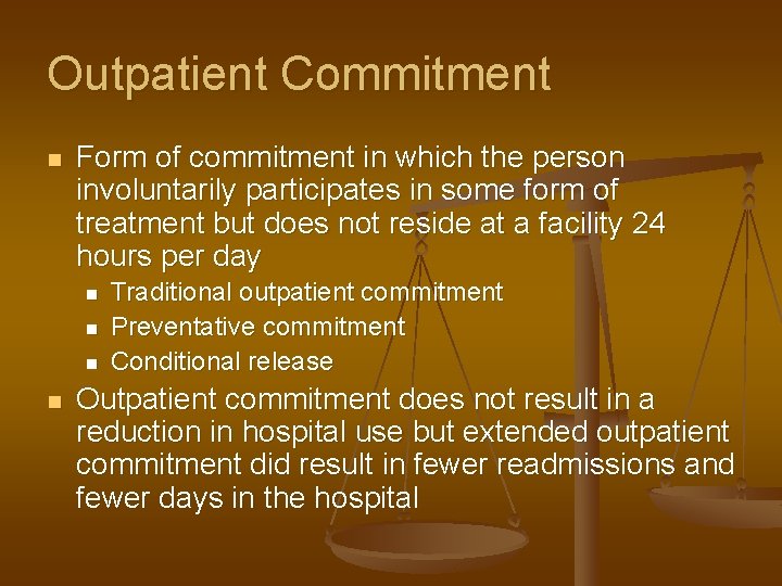 Outpatient Commitment n Form of commitment in which the person involuntarily participates in some