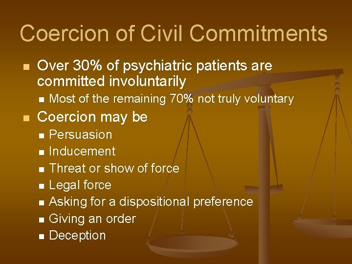 Coercion of Civil Commitments n Over 30% of psychiatric patients are committed involuntarily n