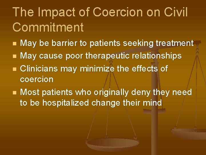 The Impact of Coercion on Civil Commitment n n May be barrier to patients