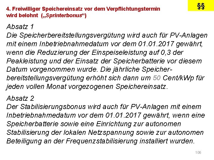 4. Freiwilliger Speichereinsatz vor dem Verpflichtungstermin wird belohnt („Sprinterbonus“) §§ Absatz 1 Die Speicherbereitstellungsvergütung