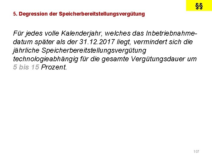 §§ 5. Degression der Speicherbereitstellungsvergütung Für jedes volle Kalenderjahr, welches das Inbetriebnahmedatum später als