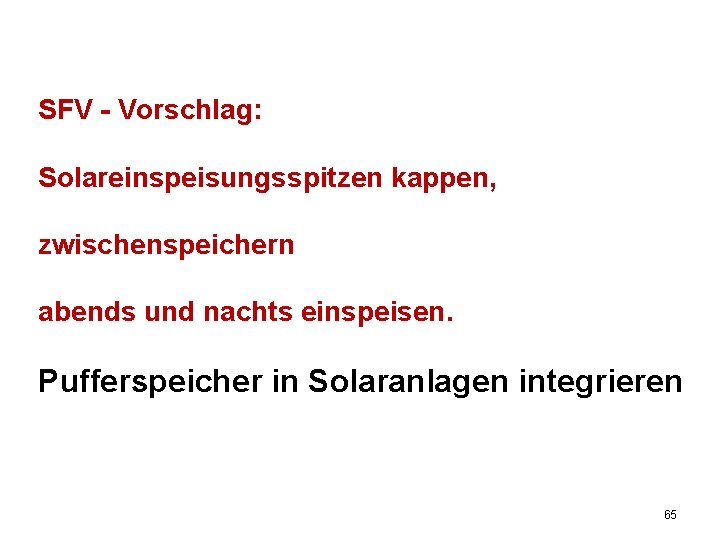 SFV - Vorschlag: Solareinspeisungsspitzen kappen, zwischenspeichern abends und nachts einspeisen. Pufferspeicher in Solaranlagen integrieren