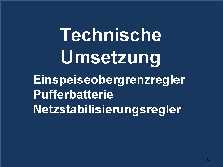 Technische Umsetzung Einspeiseobergrenzregler Pufferbatterie Netzstabilisierungsregler 82 