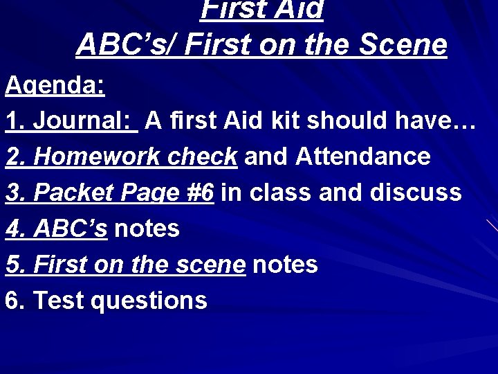 First Aid ABC’s/ First on the Scene Agenda: 1. Journal: A first Aid kit
