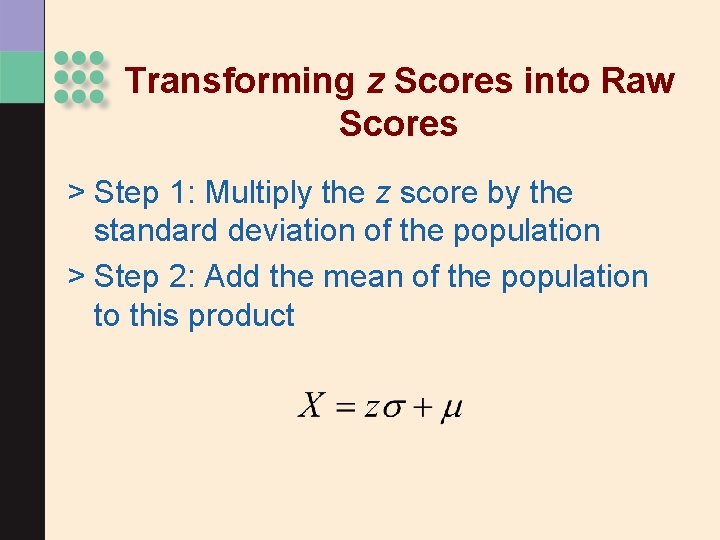 Transforming z Scores into Raw Scores > Step 1: Multiply the z score by