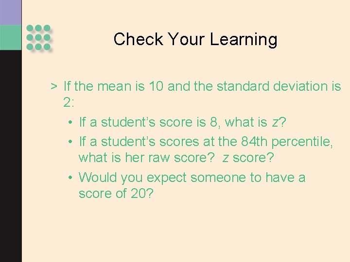 Check Your Learning > If the mean is 10 and the standard deviation is