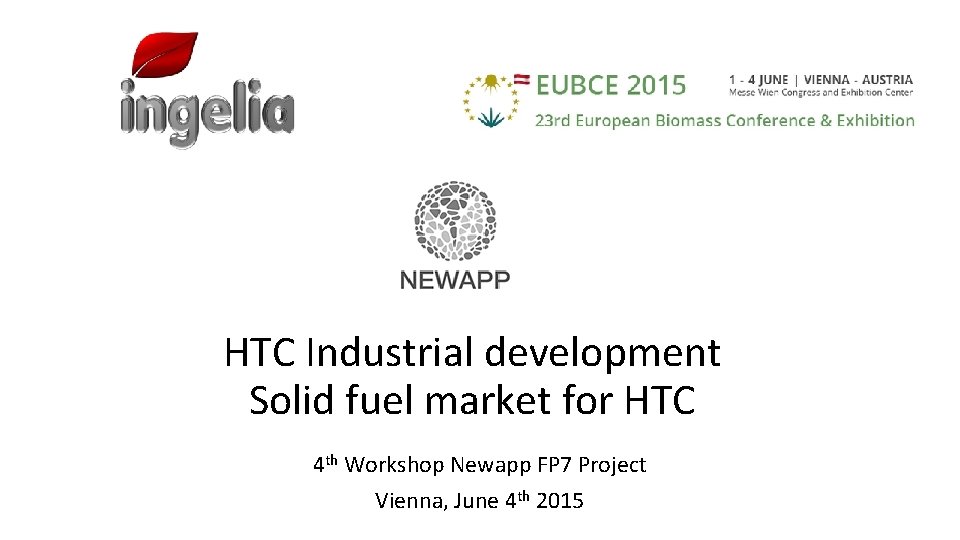 HTC Industrial development Solid fuel market for HTC 4 th Workshop Newapp FP 7
