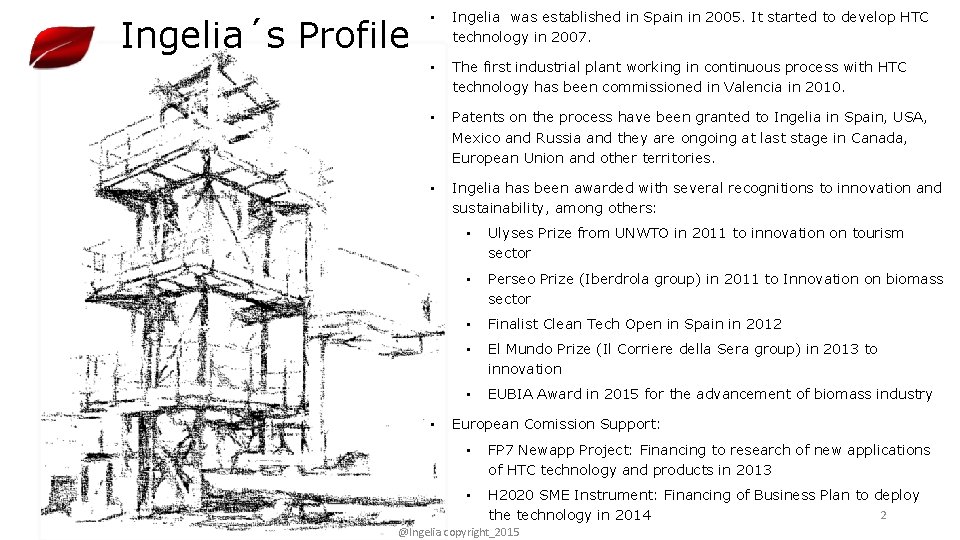 Ingelia´s Profile • Ingelia was established in Spain in 2005. It started to develop