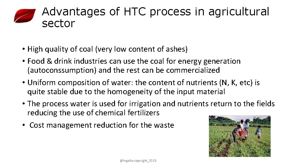 Advantages of HTC process in agricultural sector • High quality of coal (very low
