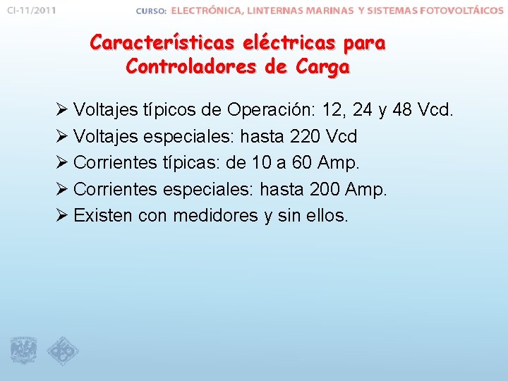 Características eléctricas para Controladores de Carga Ø Voltajes típicos de Operación: 12, 24 y