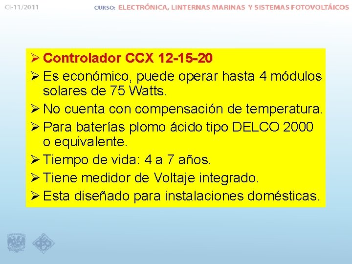 Ø Controlador CCX 12 -15 -20 Ø Es económico, puede operar hasta 4 módulos
