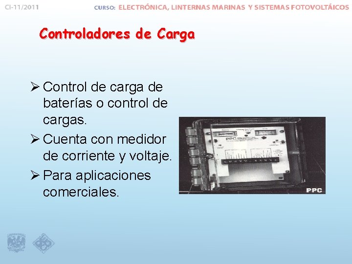 Controladores de Carga Ø Control de carga de baterías o control de cargas. Ø
