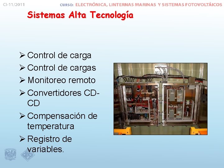 Sistemas Alta Tecnología Ø Control de cargas Ø Monitoreo remoto Ø Convertidores CDCD Ø