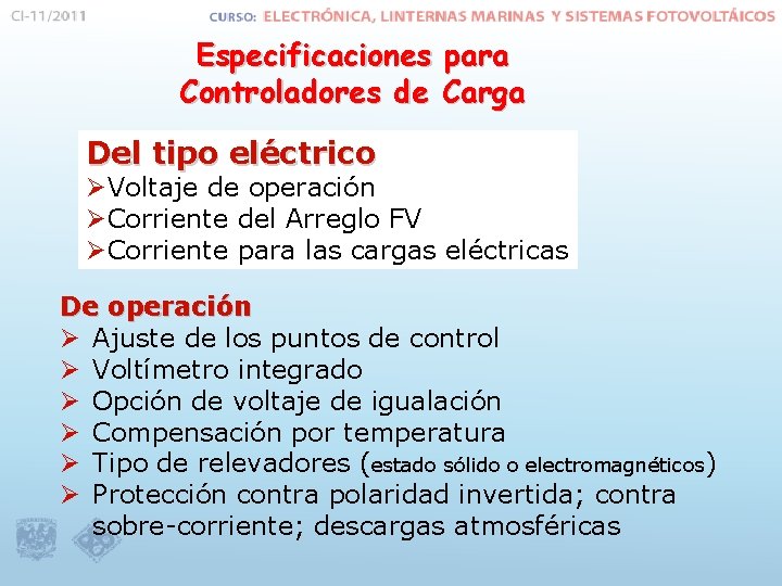 Especificaciones para Controladores de Carga Del tipo eléctrico ØVoltaje de operación ØCorriente del Arreglo