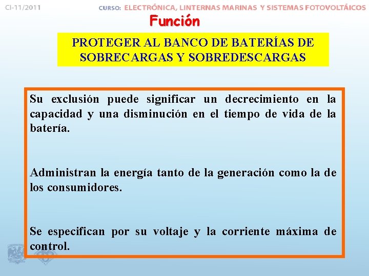 Función PROTEGER AL BANCO DE BATERÍAS DE SOBRECARGAS Y SOBREDESCARGAS Su exclusión puede significar