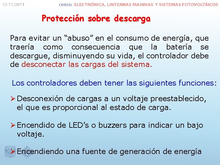 Protección sobre descarga Para evitar un “abuso” en el consumo de energía, que traería