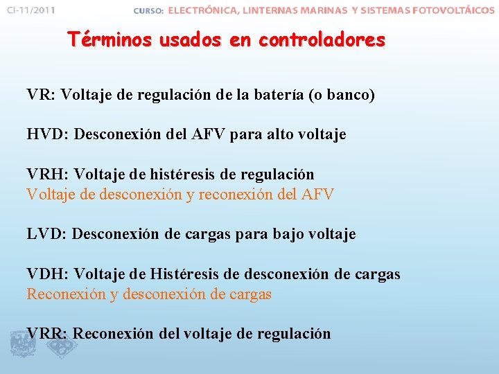 Términos usados en controladores VR: Voltaje de regulación de la batería (o banco) HVD:
