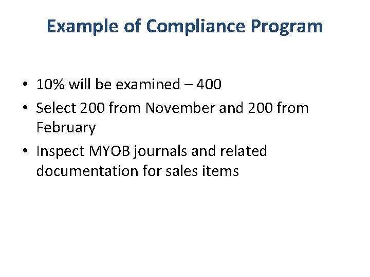 Example of Compliance Program • 10% will be examined – 400 • Select 200