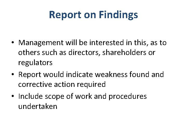 Report on Findings • Management will be interested in this, as to others such